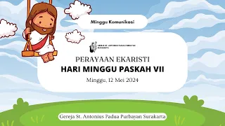 Perayaan Ekaristi Minggu Paskah VII | Minggu, 12 Mei 2024 | pk 08.30 WIB