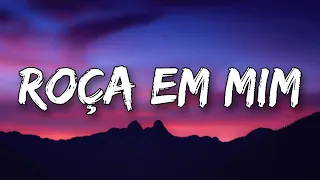 Zé Felipe, Ana Castela & Luan Pereira - Roça Em Mim (Letra/Lyrics) Roça roça em mim roça roça em mim