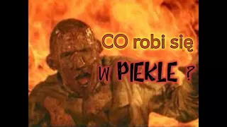 CO robi się w PIEKLE?