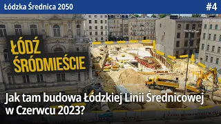 #4 Jak tam budowa Łódzkiej Linii Średnicowej w Czerwcu 2023? - Łódzka Średnica 2050