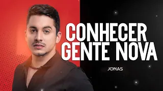 Conhecer gente nova - Jonas Esticado