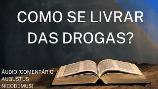 COMO SE LIVRAR DAS DROGAS? COMENTÁRIO EM AÚDIO DO REV. ALGUSTUS NICODEMUS DÚVIDAS BÍBLICAS #81