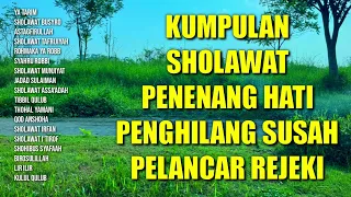 KUMPULAN SHOLAWAT PENENANG HATI PENGHILANG SUSAH | SHOLAWAT PELANCAR REJEKI