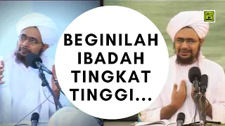 beginilah ibadah tingkat tinggi...bukan karena surga bukan karena neraka | Alhabib umar