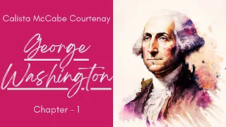 George Washington By Calista McCabe Courtenay Audiobook In English| Powerful Audiobooks | Chapter -1