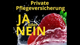 Private Pflegeversicherung, jetzt verstehst Du sie! Wichtig oder Unsinn?