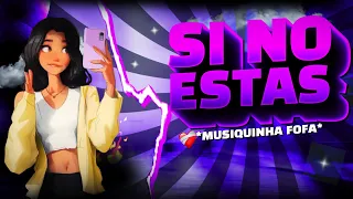 Si no estas - Musiquinha fofa (FUNK REMIX) Sr Martins