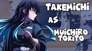 • Tokyo Revengers react to Takemichi// Takemichi as Muichiro Tokito• Season 3 Spoiler