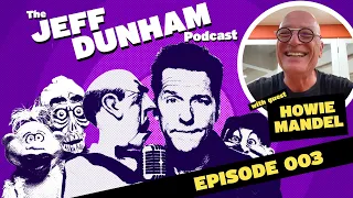 The Jeff Dunham Podcast #003: Howie Mandel | JEFF DUNHAM