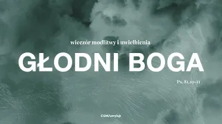 CSM/worship – Wieczór Modlitwy i Uwielbienia "Głodni Boga"