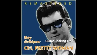 Oh, Pretty Woman - Roy Orbison - (Guitar Backing Track)