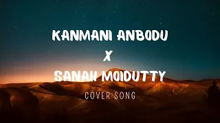 Kanmani Anbodu (Sanah Moidutty) | Cover song |Lyrical Video | Lyric Canvas