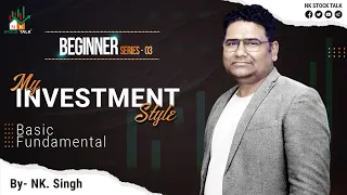 My INVESTMENT Style - Basic Fundamental || Beginner Series-03 || By- #NK_Sir |#nkstocktalk