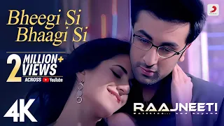 Bheegi Si Bhaagi Si Full Video - Raajneeti | Ranbir, Katrina | Mohit Chauhan, Antara M | Pritam |4K