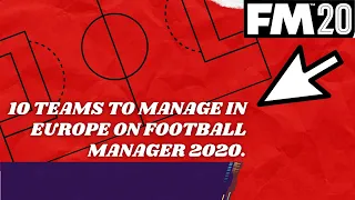 FM20  - 10 Teams To Manage In Europe - On Football Manager 2020