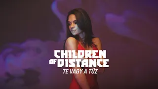 Children of Distance - Te vagy a tűz (Official Music Video)