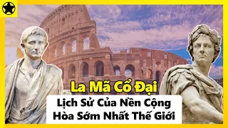 La Mã Cổ Đại – Lịch Sử Của Nền Cộng Hòa Sớm Nhất Thế Giới