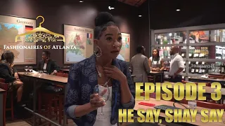 FASHIONAIRES OF ATLANTA S2 EP 3 - HE SAY. SHAY SAY- IG: @Fashionairesatl