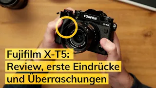 Fujifilm X-T5: Review, erste Eindrücke und Überraschungen