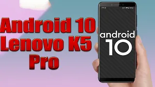 Install Android 10 on Lenovo K5 Pro (LineageOS 17.1 GSI Treble ROM) - How to Guide!