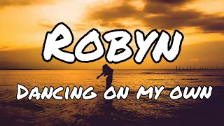 Robyn - Dancing On My Own (Lyrics)