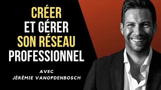 396 - Manager, créer son réseau professionnel - Jérémie Vanopdenbosch