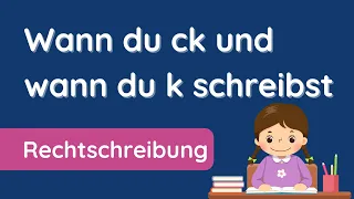 ck oder k ✅ So schreibst du ohne Fehler