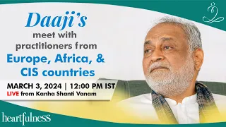 Daaji’s meet with African, CIS, and European Practitioners & Rajasthan Youth | Daaji | Heartfulness