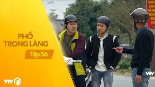 Phố Trong Làng - Tập 56 | Mến chí phèo hoàn lương trở thành người trong 'ngành'