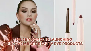 Selena Gomez Is Launching Three New Rare Beauty Eye Products