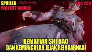 SPOILER PERFECT WORLD EPS 253 | KEMATIAN SHI HAO DAN KEMUNCULAN 10 JEJAK REINKARNASI