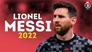 Lionel Messi -  King Of PSG - 2022