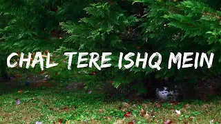Chal Tere Ishq Mein (Slowed   Reverb) | Neeti Mohan, Vishal Mishra,Shehnaz-Sahil | Gadar 2 | SR Lofi