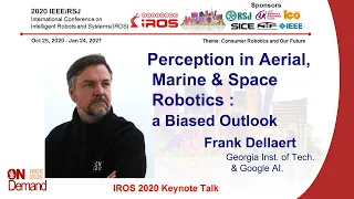 IROS 2020 Keynote -- Frank Dellaert: Perception in Aerial, Marine & Space Robotics: a Biased Outlook