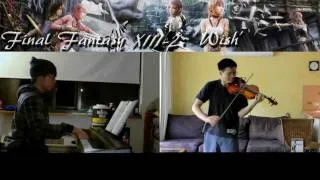 Wish - Final Fantasy XIII-2 ft. 8Amaterasu8 (Piano/Violin Duet)