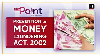 Prevention of Money Laundering Act, 2002 - To The Point | Drishti IAS English