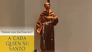 A Cada Quien Su Santo | Alabado seas, San Francisco