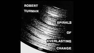 ROBERT TURMAN   SPIRALS OF EVERLASTING CHANGE   1987   FULL ALBUM