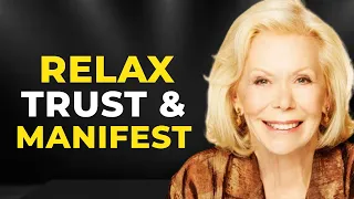 "Relax, Trust, and Manifest: Louise Hay's Pathway to Unleashing Your Dreams"