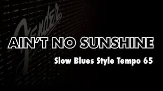 Ain’t No Sunshine (A minor Slow Blues Style) - Backing Track