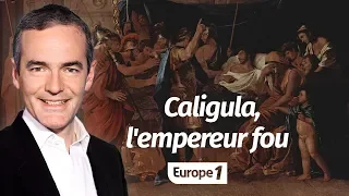 Au cœur de l'histoire: Caligula, l'empereur fou (Franck Ferrand)