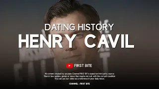 Henry Cavill Girlfriends List / Dating History (2007 - 2018)