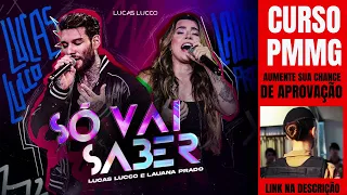 SÓ VAI SABER - Lucas Lucco e Luana Prado (Lançamento 2023)