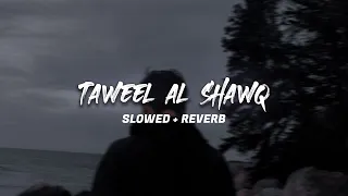 Taweel al Shawq | Slowed and Reverb | Ahmed Bukhatir