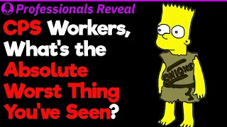 CPS Workers, What Was the Worst Case You've Seen? | Professionals' Stories #46