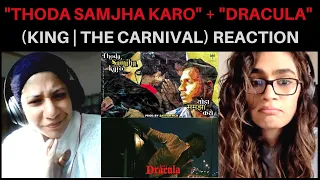 Thoda Samjha Karo + Dracula (KING) REACTION!! || The Carnival