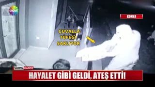 Hayalet gibi geldi, ateş etti!