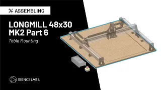 Sienci Labs LongMill 48x30 MK2 Assembly Part 6 (Table Mounting)