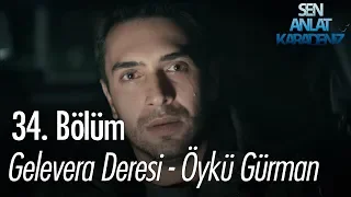 Gelevera Deresi - Öykü Gürman - Sen Anlat Karadeniz 34. Bölüm