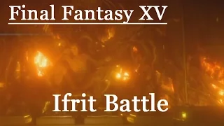 Final Fantasy XV - Ifrit Battle with Bahamut and Shiva ! Normal difficulty !